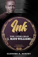 Algopix Similar Product 8 - Ink The Indelible J Mayo Williams