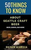 Algopix Similar Product 16 - 50 THINGS TO KNOW ABOUT SEATTLE CRAFT