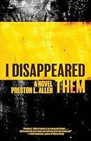 Algopix Similar Product 11 - I Disappeared Them: A Novel