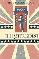 Algopix Similar Product 12 - 1900  The Last President New edition