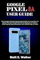 Algopix Similar Product 10 - GOOGLE PIXEL 8A USER GUIDE The