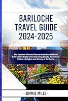 Algopix Similar Product 2 - BARILOCHE TRAVEL GUIDE 20242025 THE