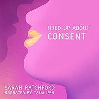 Algopix Similar Product 15 - Fired Up About Consent: Fired Up