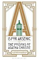 Algopix Similar Product 14 - A is for Arsenic The Poisons of Agatha