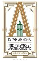 Algopix Similar Product 12 - A is for Arsenic The Poisons of Agatha