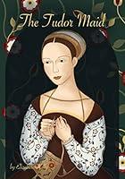 Algopix Similar Product 7 - The Tudor Maid The Tudors Series Book