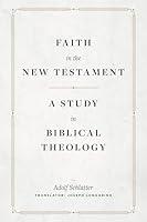 Algopix Similar Product 6 - Faith in the New Testament A Study in