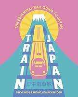 Algopix Similar Product 6 - Train Japan The Essential Rail Guide