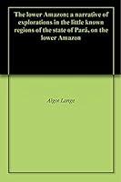 Algopix Similar Product 3 - The lower Amazon a narrative of