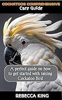 Algopix Similar Product 3 - COCKATOO COMPREHENSIVE CARE GUIDE