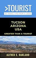 Algopix Similar Product 11 - Greater Than a Tourist Tucson Arizona