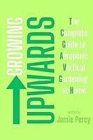 Algopix Similar Product 10 - GROWING UPWARDS The Complete Guide to