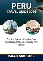 Algopix Similar Product 8 - PERU TRAVEL GUIDE 2024 Practical Tips