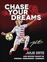 Algopix Similar Product 12 - Chase Your Dreams How Soccer Taught Me