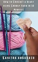 Algopix Similar Product 11 - How to Crochet a Heart using Chunky