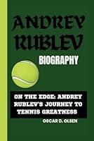 Algopix Similar Product 8 - ANDREY RUBLEV BIOGRAPHY ON THE EDGE