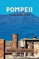 Algopix Similar Product 7 - POMPEII TRAVEL GUIDE 2023 Unveiling