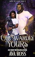 Algopix Similar Product 9 - Orcwardly Yours A cozy orc romcom