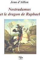 Algopix Similar Product 8 - Nostradamus et le dragon de Raphael