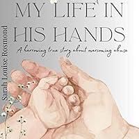 Algopix Similar Product 20 - My Life in His Hands Based on a True