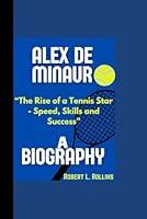 Algopix Similar Product 6 - ALEX DE MINAUR BIOGRAPHY The Rise of