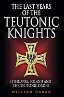 Algopix Similar Product 11 - The Last Years of the Teutonic Knights