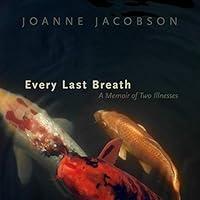 Algopix Similar Product 11 - Every Last Breath A Memoir of Two