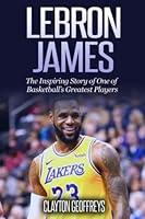 Algopix Similar Product 19 - LeBron James The Inspiring Story of