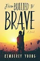 Algopix Similar Product 19 - From Bullied to Brave: A Novel