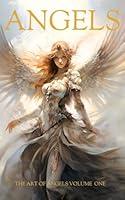 Algopix Similar Product 6 - Angels - The Art of Angels Volume One