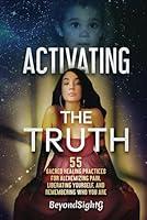 Algopix Similar Product 3 - Activating the Truth 55 Sacred Healing