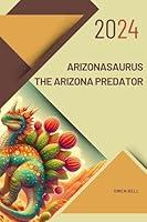 Algopix Similar Product 15 - Arizonasaurus The Arizona Predator