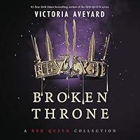 Algopix Similar Product 16 - Broken Throne: A Red Queen Collection