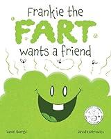 Algopix Similar Product 11 - Frankie the Fart Wants a Friend A