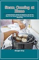 Algopix Similar Product 15 - Steam Canning at Home A Comprehensive