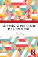 Algopix Similar Product 3 - Criminalizing Motherhood and