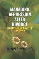 Algopix Similar Product 11 - Managing Depression after Divorce