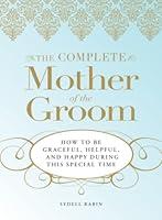 Algopix Similar Product 10 - The Complete Mother of the Groom How