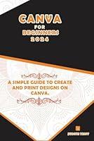 Algopix Similar Product 5 - CANVA FOR BEGINNERS 2024 A SIMPLE