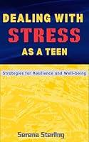 Algopix Similar Product 16 - DEALING WITH STRESS AS A TEEN