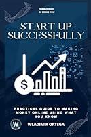 Algopix Similar Product 4 - Start up successfully Practical guide
