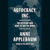 Algopix Similar Product 16 - Autocracy Inc The Dictators Who Want