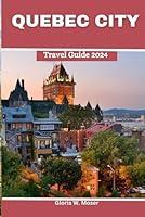 Algopix Similar Product 8 - Quebec City Travel Guide 2024 Immerse