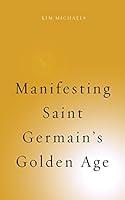 Algopix Similar Product 8 - Manifesting Saint Germains Golden Age