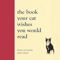 Algopix Similar Product 8 - The Book Your Cat Wishes You Would