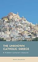 Algopix Similar Product 11 - The unknown Catholic Greece A hidden