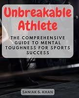 Algopix Similar Product 20 - Unbreakable Athlete The Comprehensive