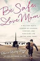 Algopix Similar Product 16 - Be Safe Love Mom A Military Moms