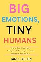 Algopix Similar Product 15 - Big Emotions Tiny Humans How to Raise