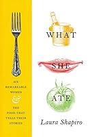 Algopix Similar Product 1 - What She Ate Six Remarkable Women and